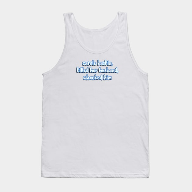 Carole Baskin Meme Tank Top by TrendsToTees